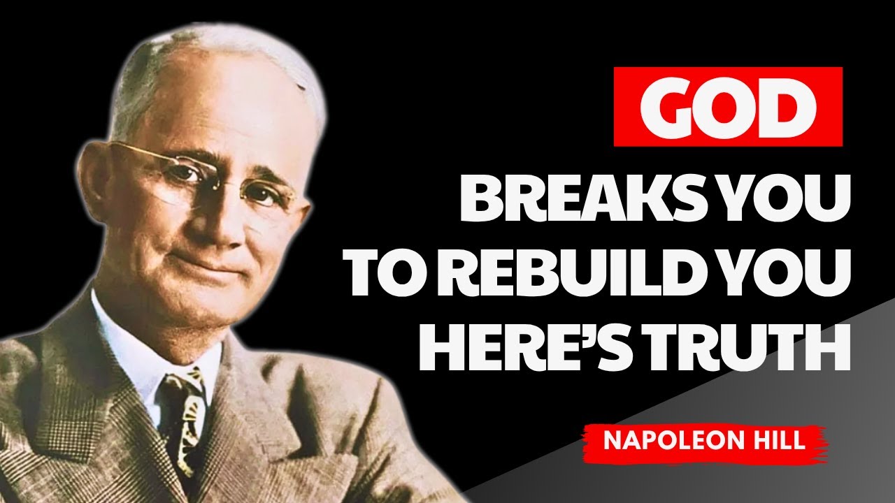 Why GOD Breaks You Before He Uses You &mdash; The TRUTH No One Tells You  | Napoleon Hill