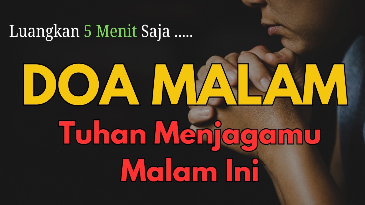 DOA MALAM PENUH MUJIZAT ! Tuhan Menjaga dari Setiap Bahaya & Melimpahkan Berkat