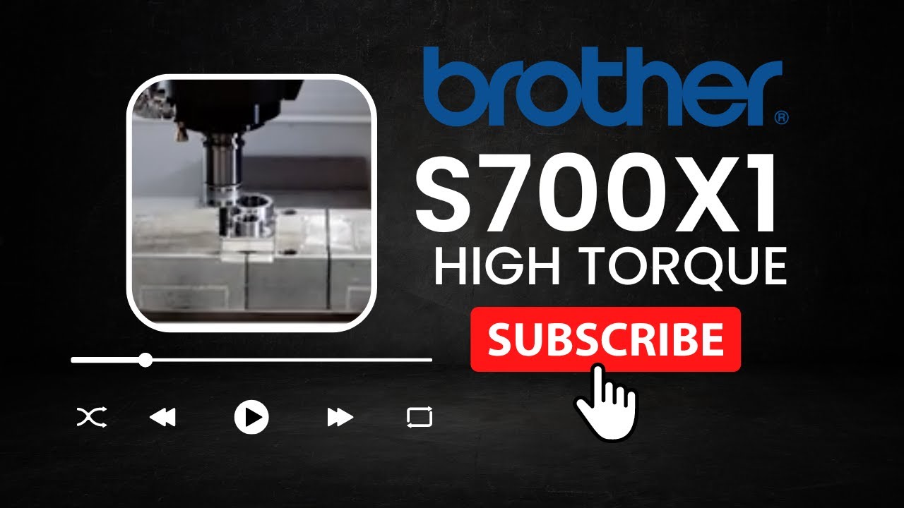 Brother SPEEDIO S700X1 High Torque Steel Demo