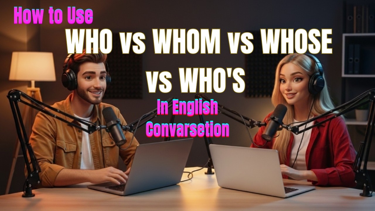 How to Use WHO, WHOM, WHOSE & WHO'S in English | Daily English Conversations | English Podcast