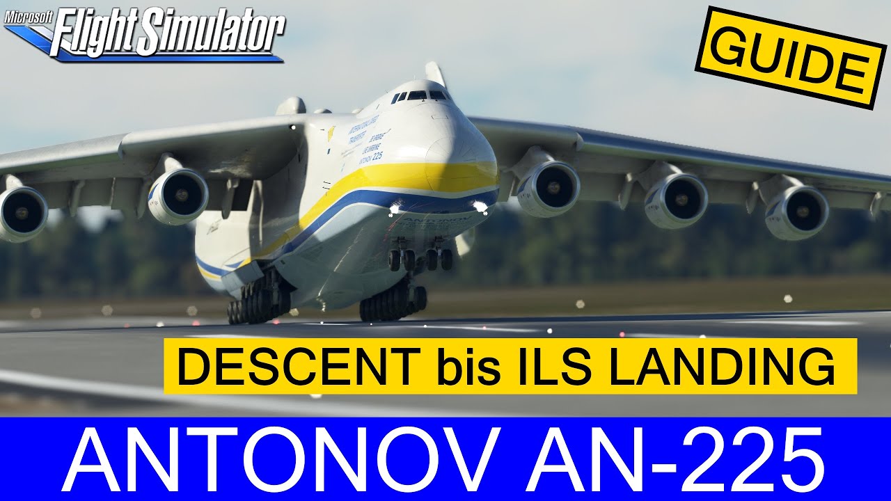 AN-225 - Guide/Checkliste - TOD berechnen bis ILS Landung ★ MSFS 2020