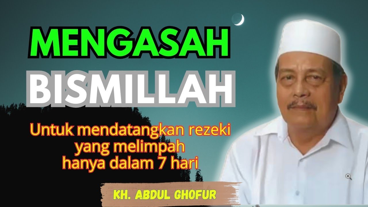 Ngaji KH. ABDUL GHOFUR ~ Mengasah bismillah mendatangkan rezeki yang melimpah hanya dalam 7 hari