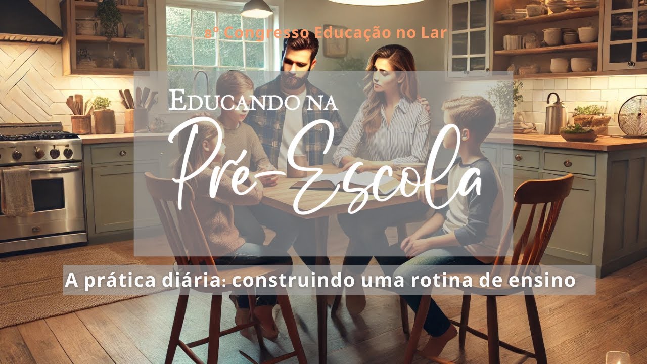 8&ordm; Congresso Educa&ccedil;&atilde;o no Lar - Educando na Pr&eacute;-Escola Live #3