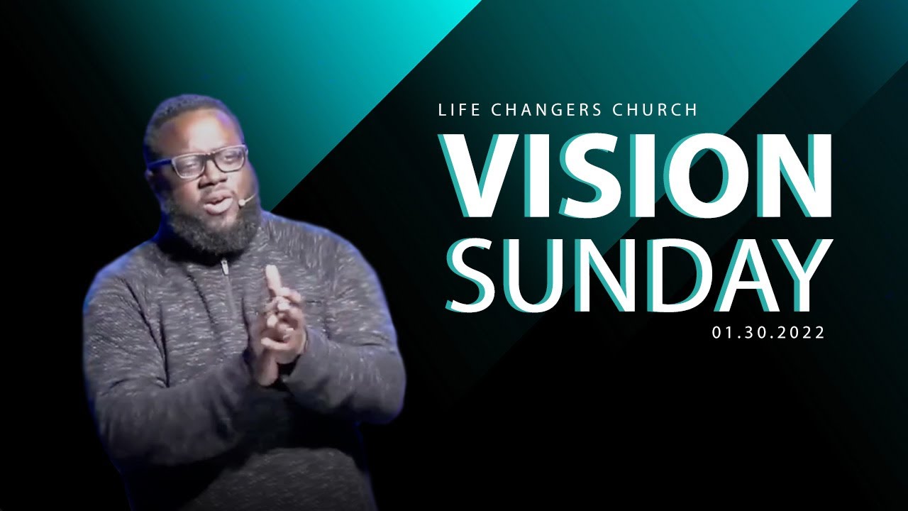 Life Changers Church | Sunday Service: Vision | 1.30.22