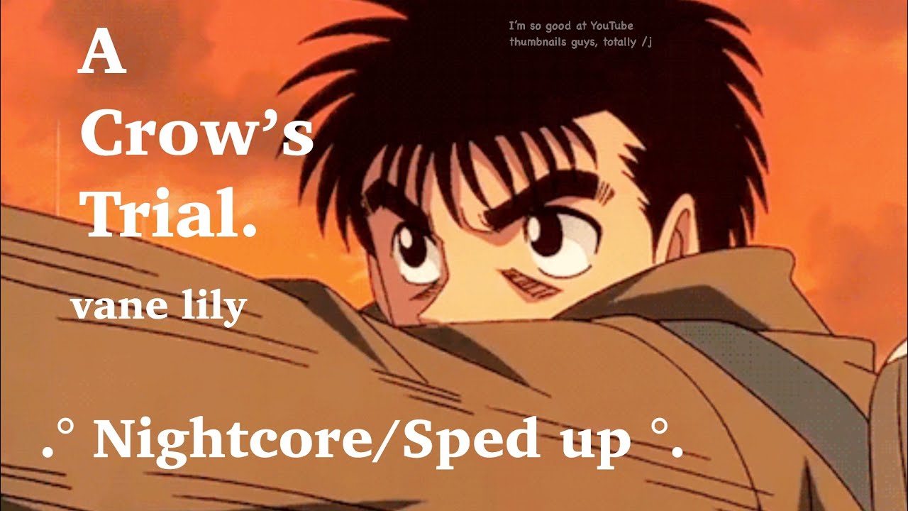A Crow’s Trial, nightcore/sped up || Vane Lily // pls read description !!