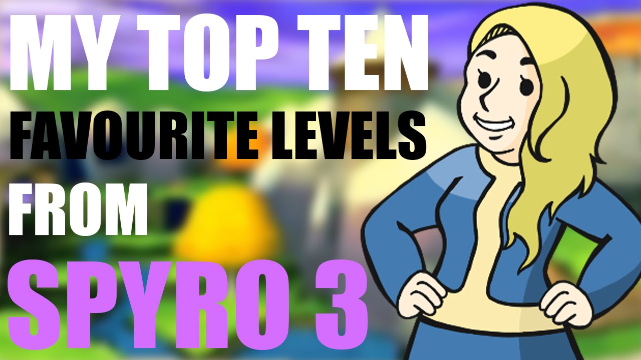 My Top 10 Favourite Spyro 3 Levels - HALEFAIL