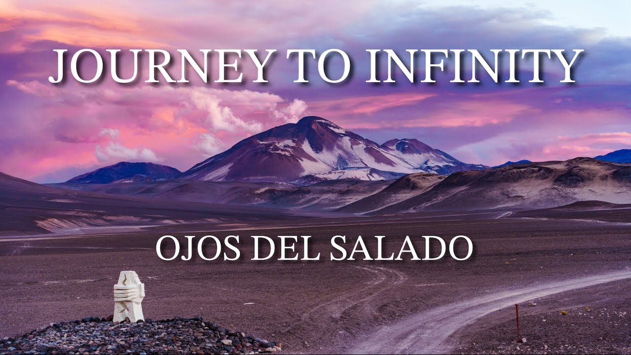 Journey to Infinity: Ojos del Salado 
