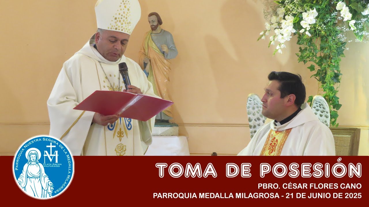 Toma de Posesión Pbro. César Flores Cano - Parroquia Medalla Milagrosa