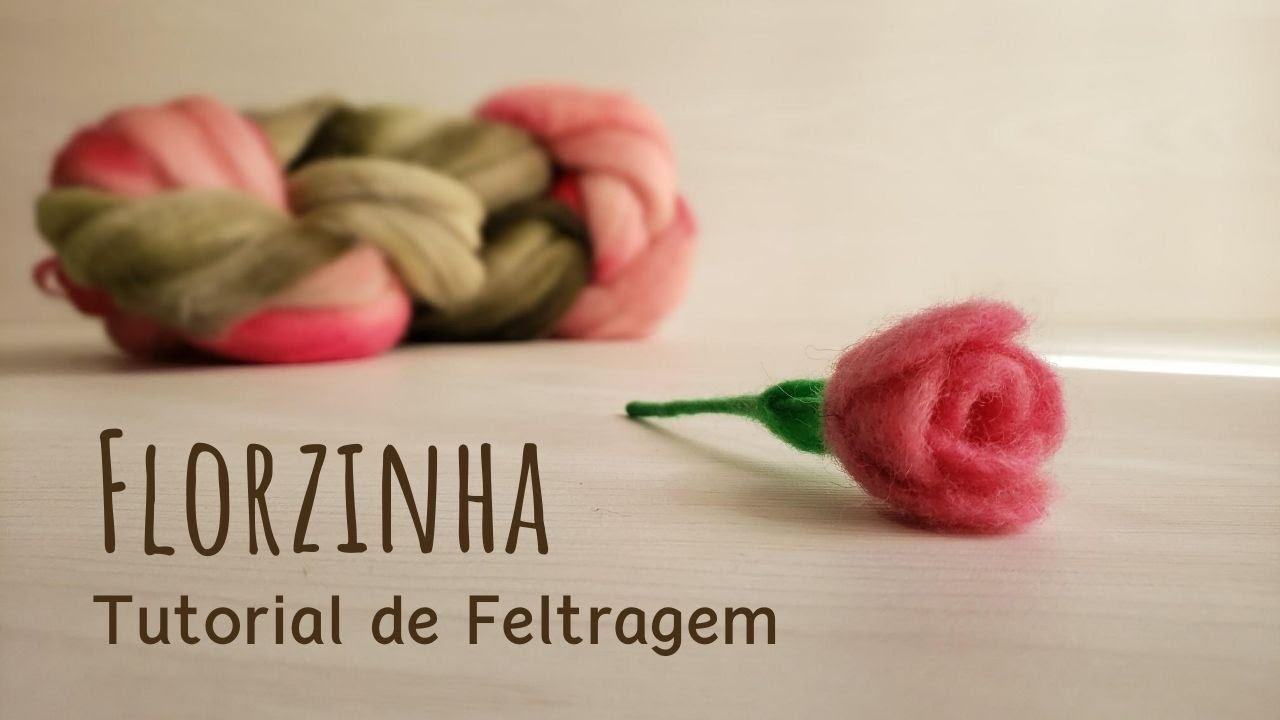 Tutorial de Feltragem - Florzinha