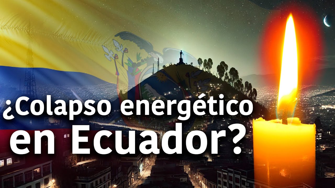 Ecuador se queda sin luz: Razones detrás de la crisis energética