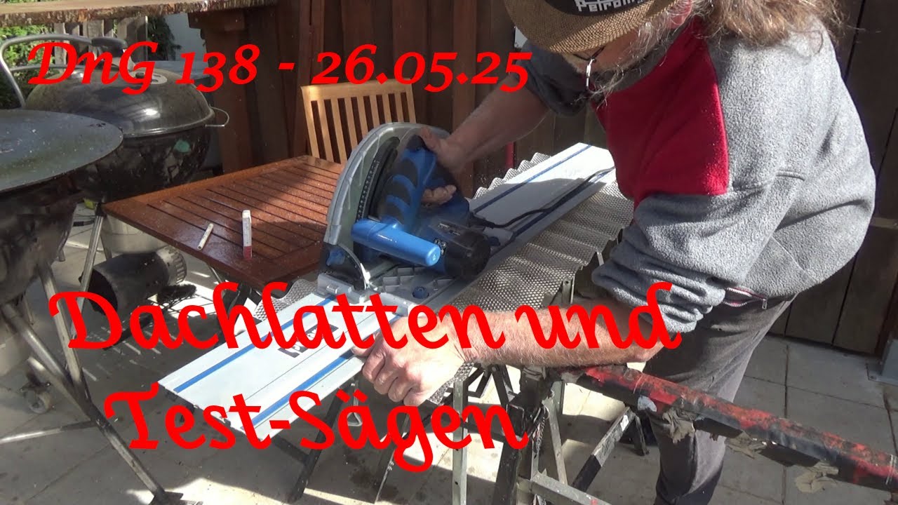 DnG 138 - 26.05.25 - Dachlatten und Test-Sägen - Der Grilljunky