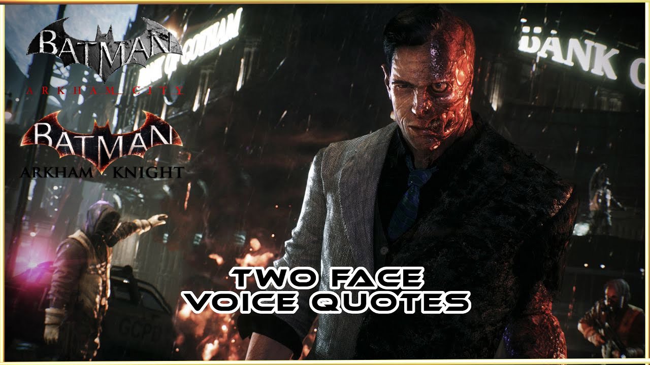 Two Face (Harvey Dent) Quotes Voice Lines Compilation - Batman Arkham City & Knight