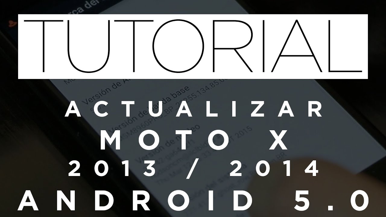 Actualizar Moto X 2013/2014 a Android 5.0 sin desbloquear bootloader