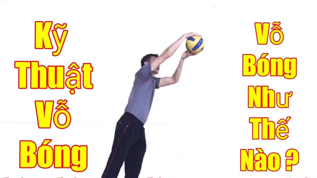 KỸ THUẬT BÓNG CHUYỀN || KỸ THUẬT VỖ BÓNG || BÀI TẬP VỖ BÓNG CHUYỀN || #kythuatbongchuyen