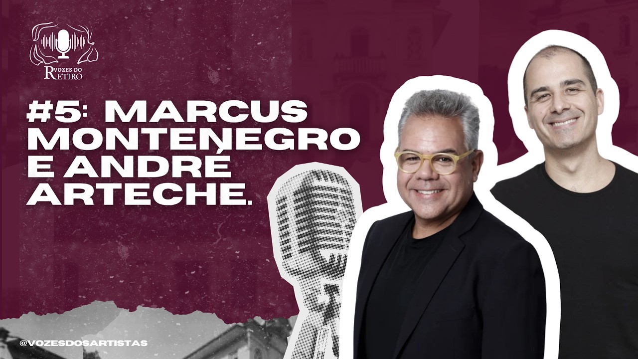 Vozes do Retiro — Episódio 05 | Marcus Montenegro e André Arteche.