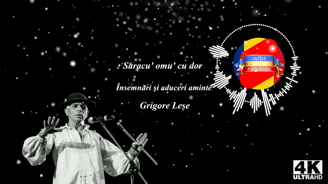💙💛❤️ Grigore Leșe  - Saracu Omu cu Dor 4k (Grigore Lese &ndash; Saracu&rsquo; omu&rsquo; cu dor)
