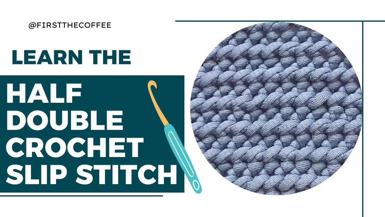 How to do a Half Double Crochet Slip Stitch