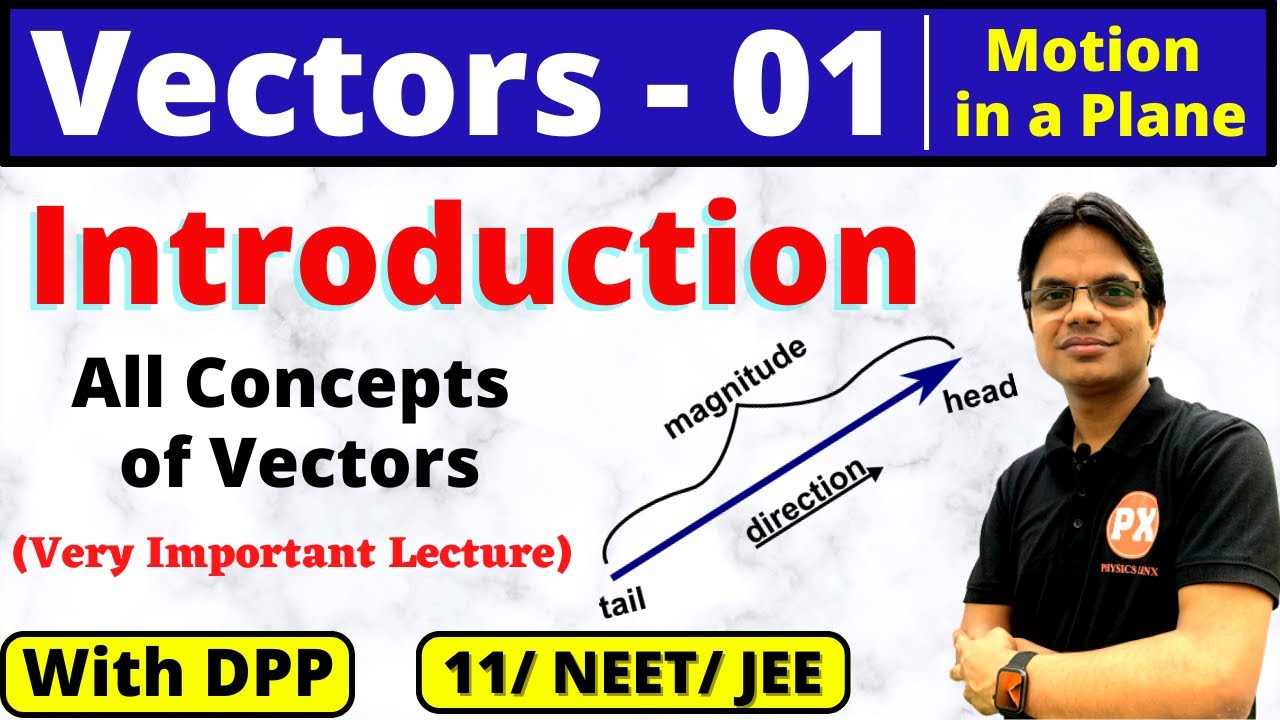Vectors Class 11 Physics Chap 4|  L-1 | Motion in a Plane Class 11 |Scalar Quantity, Vector Quantity