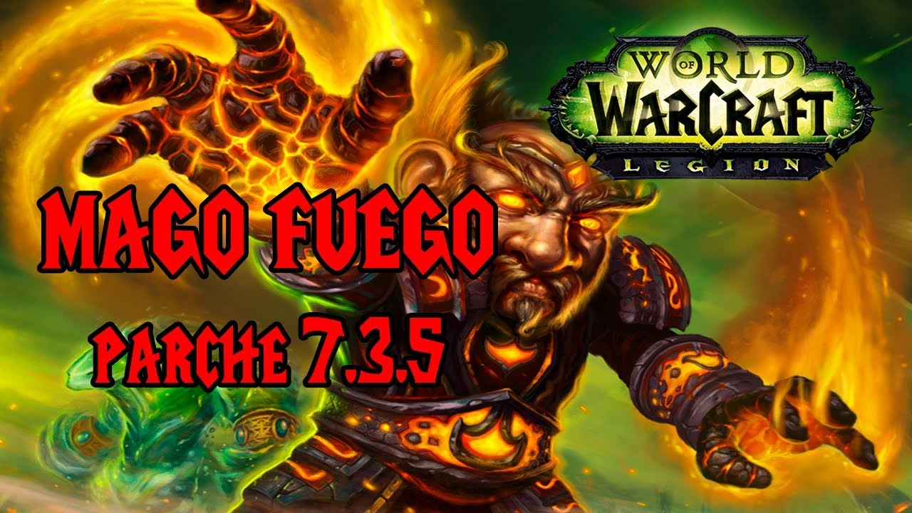 GUIA COMPLETA MAGO FUEGO PVE Y PVP | WORLD OF WARCRAFT LEGION | PARCHE 7.3.5