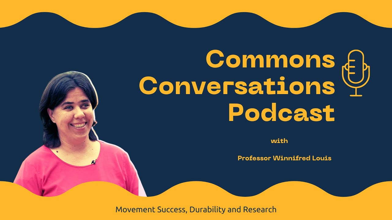 Commons Conversations with Professor Winnifred Louis - Movement Success, Durability & Research