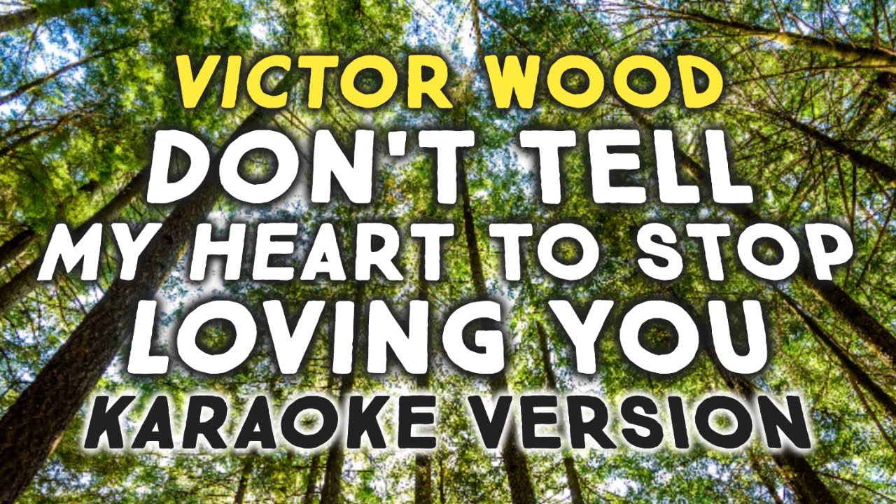 DON'T TELL MY HEART TO STOP LOVING YOU - Victor Wood ( Karaoke Version ) zaldian style #karaoke