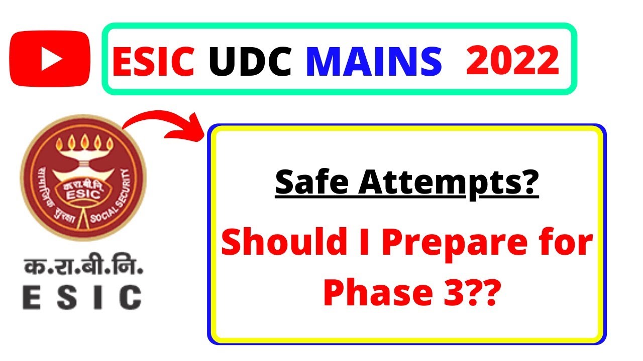 Safe Attempts in ESIC UDC Mains? Should I prepare for Phase 3?