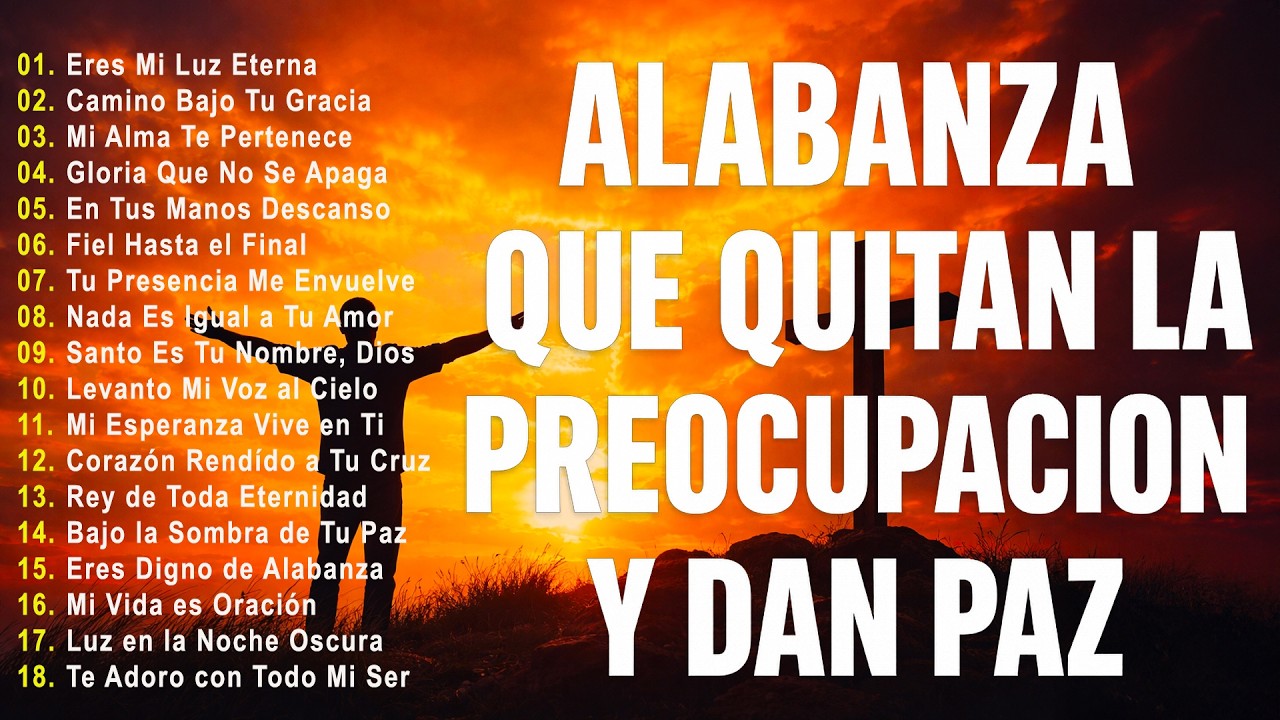 ALABANZA Y ADORACIÓN DE LA MAÑANA PARA EMPEZAR BIEN EL DÍA | LA MÚSICA CRISTIANA MÁS AMADA
