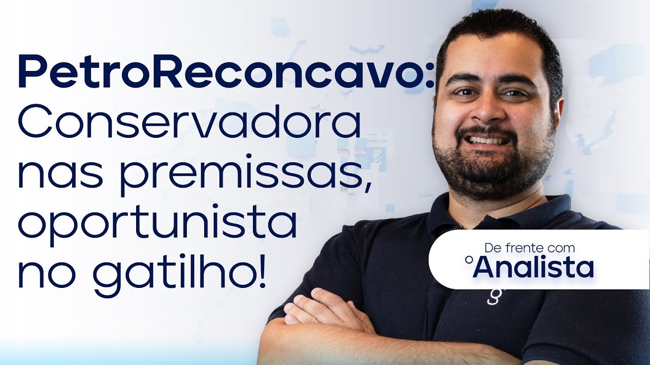 PetroReconcavo (RECV3) | Conservadorismo nas premissas, oportunismo no gatilho! #dfa