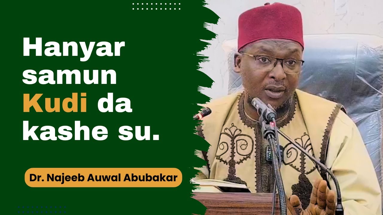 Hanyar Samun Kudi Da Kashe Wa [Must Watch] || Dr. Najeeb Auwal Abubakar 