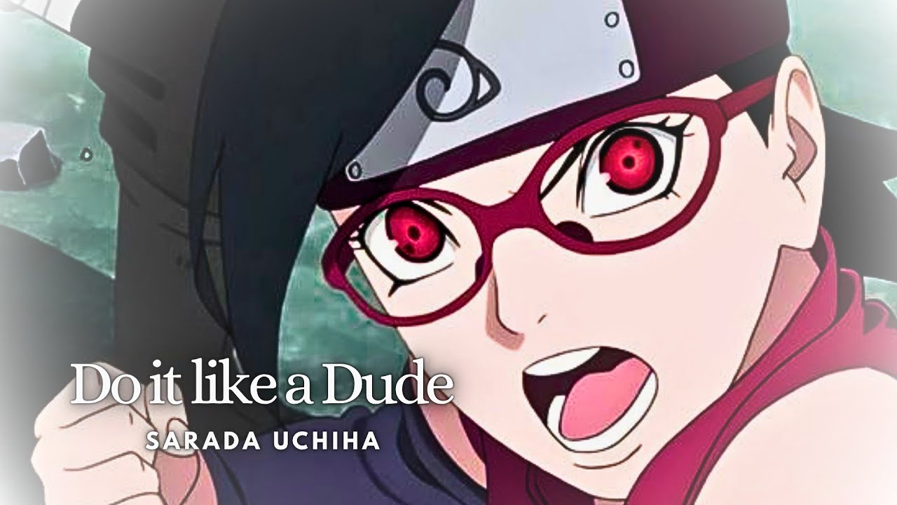 Sarada AMV『BORUTO』 - Do it like a dude