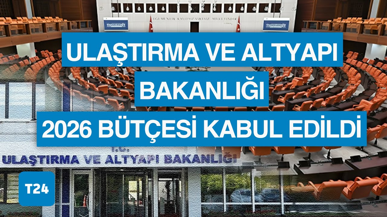 TBMM, Ticaret Bakanlığı ile Ulaştırma ve Altyapı Bakanlığı 2026 b&uuml;t&ccedil;eleri kabul edildi