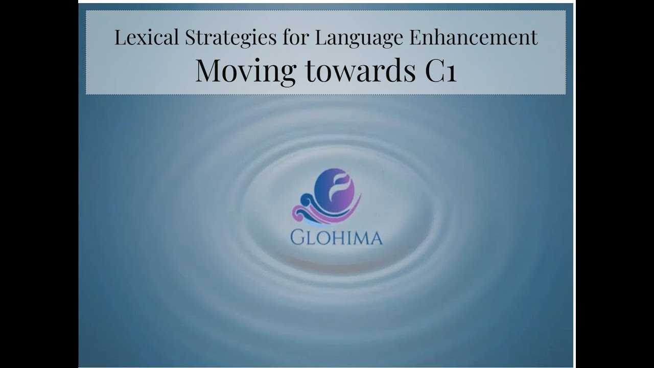 Lexical Strategies for Language Enhancement   Moving towards C1 - Introduction