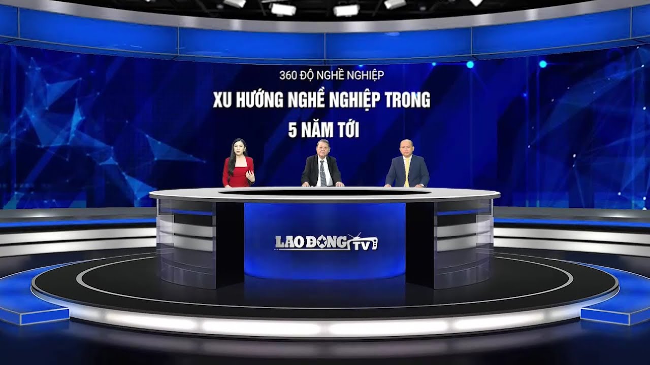 360 ĐỘ NGHỀ NGHIỆP : XU HƯỚNG NGHỀ NGHIỆP TRONG 5 NĂM TỚI