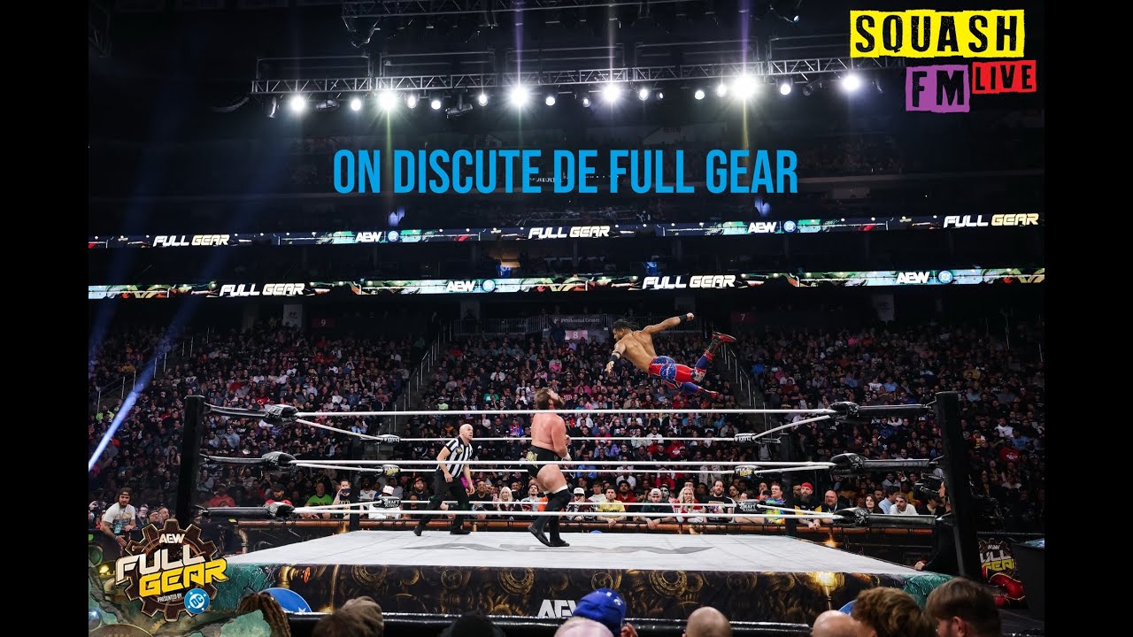 [Rediffusion Live]On crache les faits sur Full Gear + vote Trucs de Catch awards