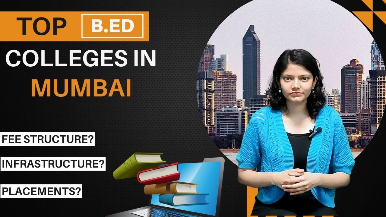 Top 5 B.Ed Colleges in Mumbai| Admission Process, Approvals, Ranked, Eligibility & Fees!