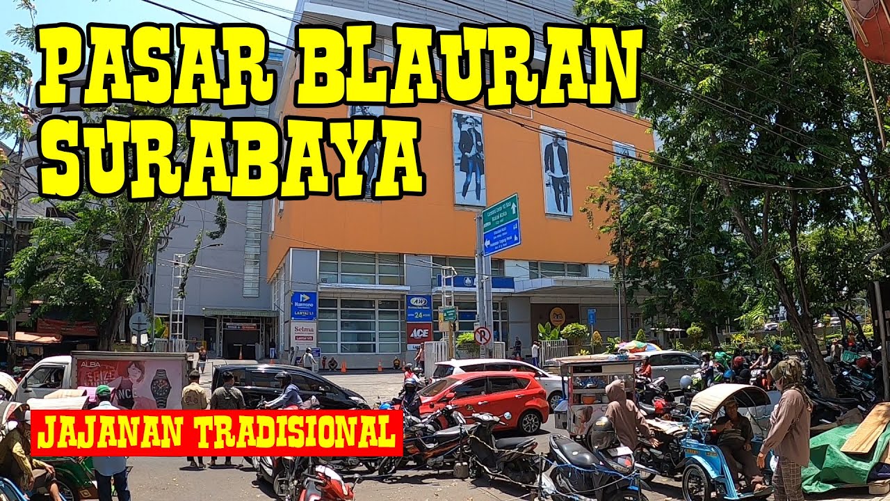 PASAR BLAURAN SURABAYA TERBARU | JAJANAN WAJIB KHAS SURABAYA