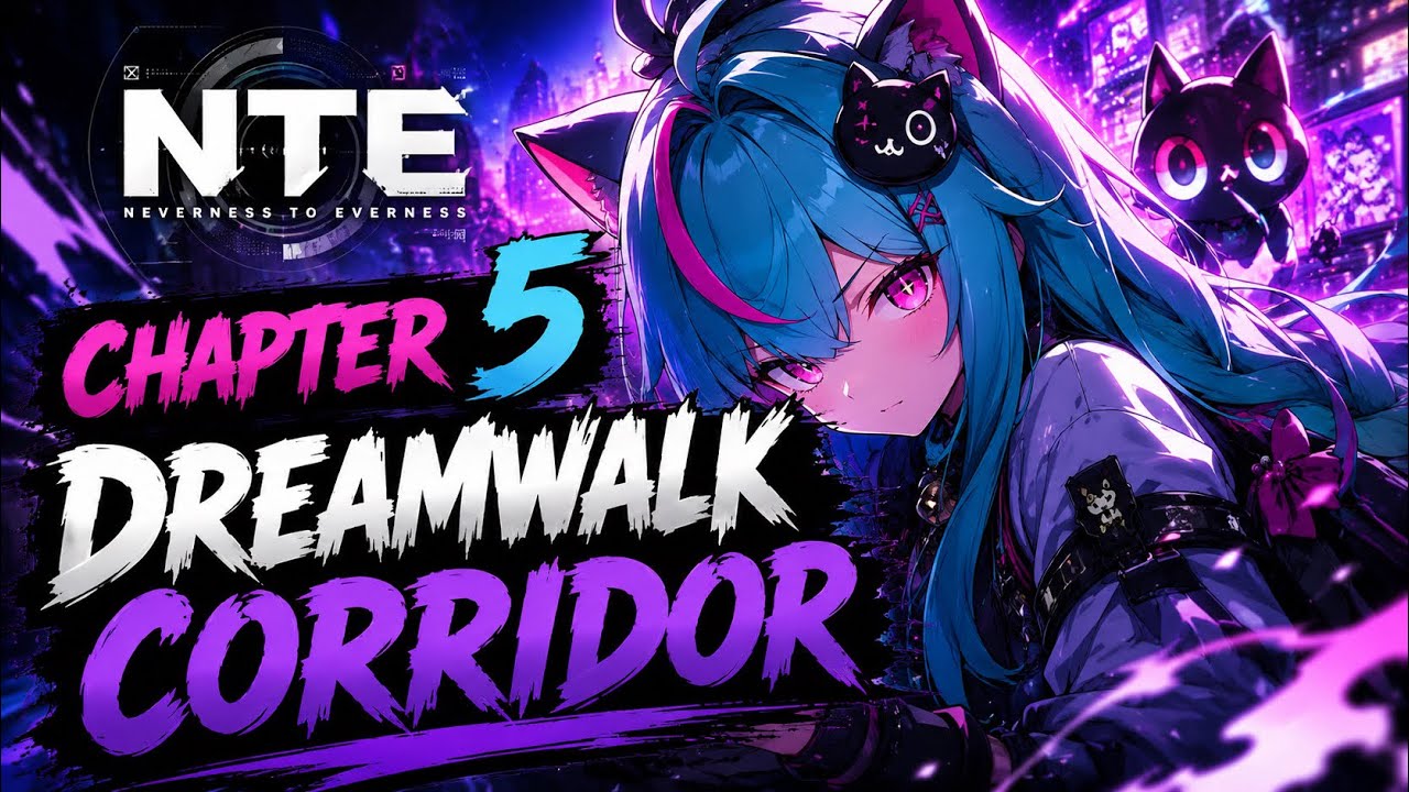 NTE Chapter 5: Dreamwalk Corridor Gameplay Walkthrough 