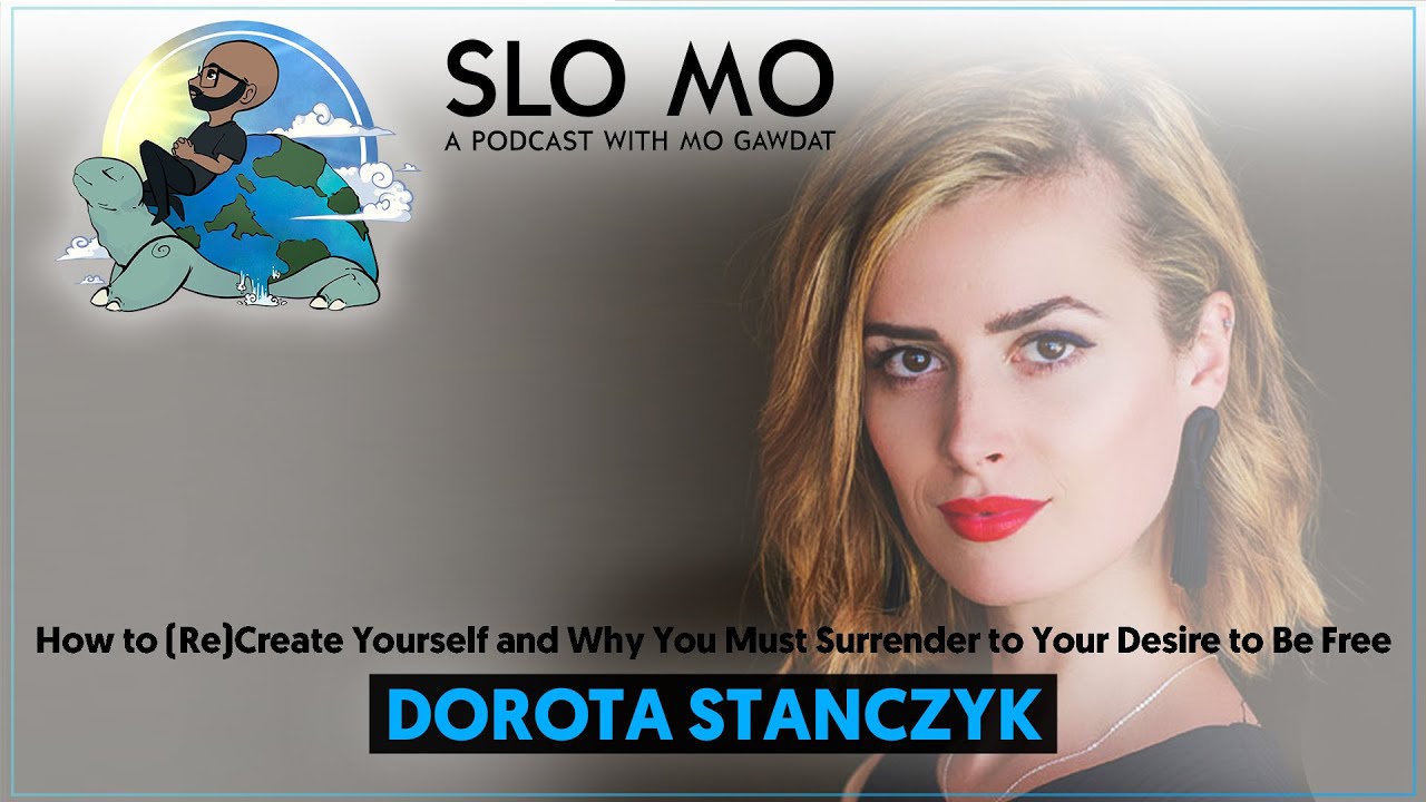 #183: Dorota Stanczyk - How to (Re)Create Yourself and Surrender to Your Desire to Be Free