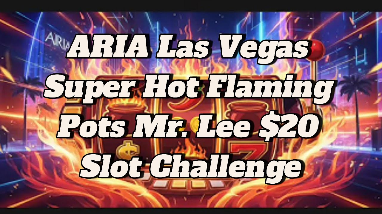 ARIA Las Vegas Super Hot Flaming Pots Mr. Lee $20 Slot Challenge:  Strip Casino 2025.