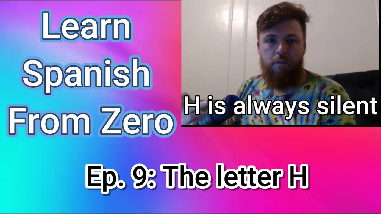 Learn spanish From Zero - The silent H