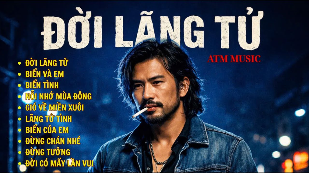 Đời Lãng Tử | Tuyển Tập 10 Ca Khúc Trữ Tình Lãng Mạn Về Tình Yêu & Cuộc Đời I ATM Music