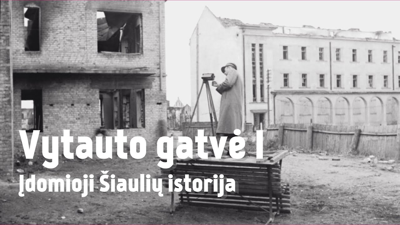 Vytauto gatvė - Įdomioji Šiaulių istorija 18