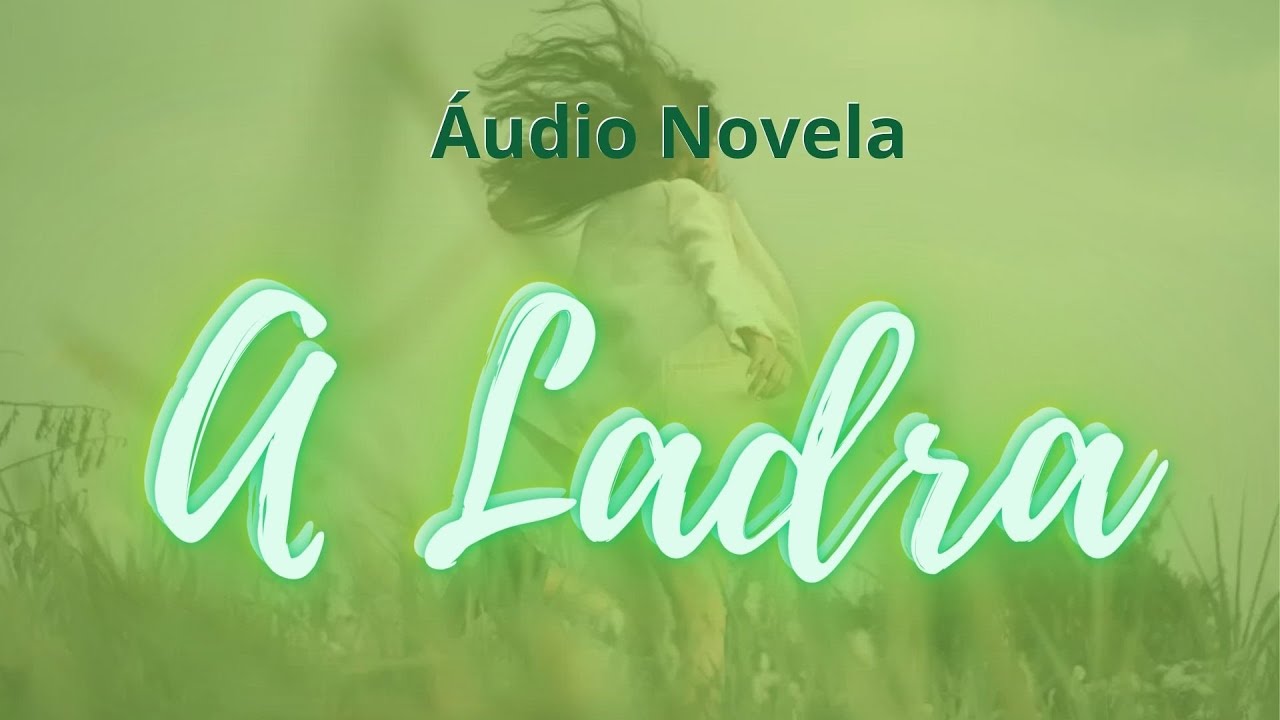 A LADRA Áudio Novela