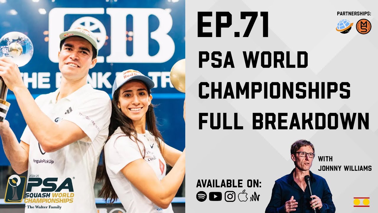 Episode 71 - PSA World Championships (Full Breakdown) with Johnny Williams