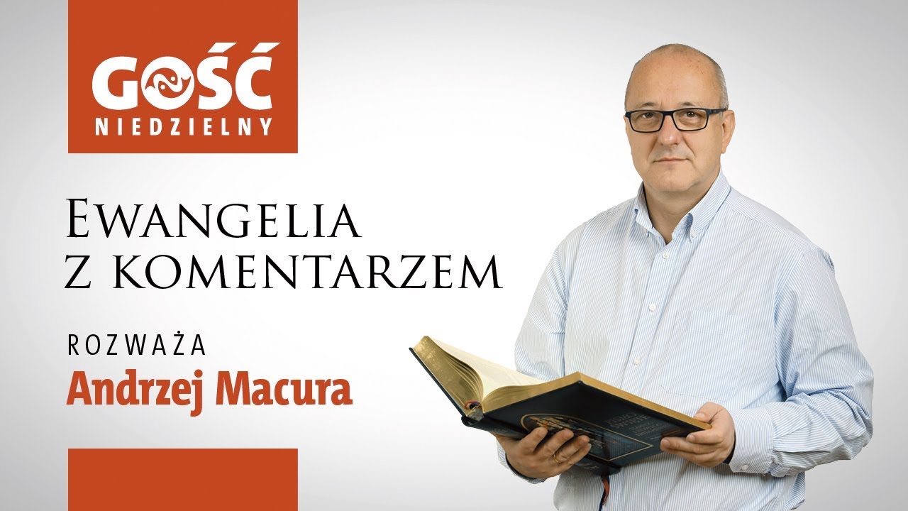 Ewangelia z komentarzem. Słowa najważniejsze rozważa Andrzej Macura
