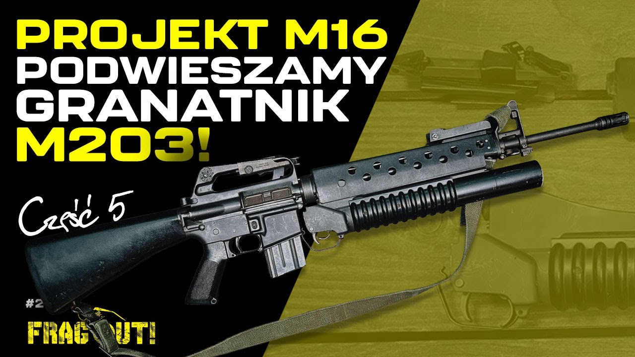 Projekt M16, część 5 - podwieszamy granatnik M203!