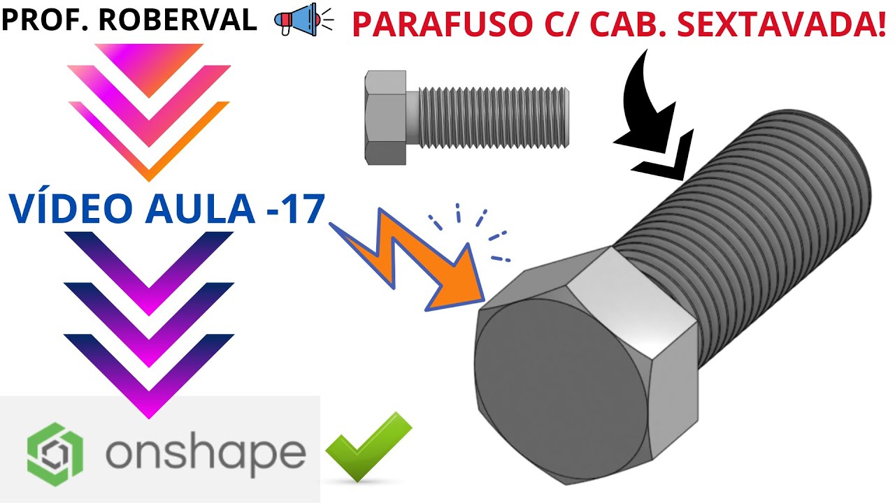 AULA 17- Exercício 14_Modelamento do Parafuso com Cabeça Sextavada no Onshape