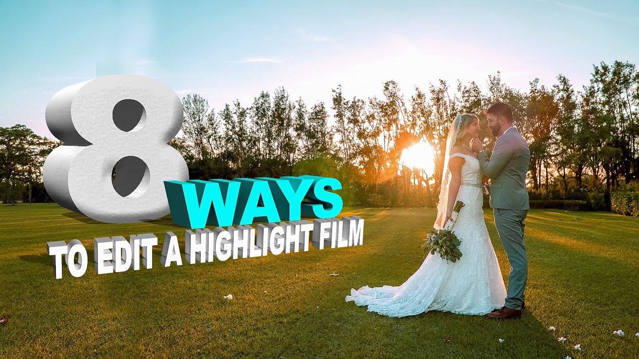 8 Ways to Edit a Wedding Highlight Film