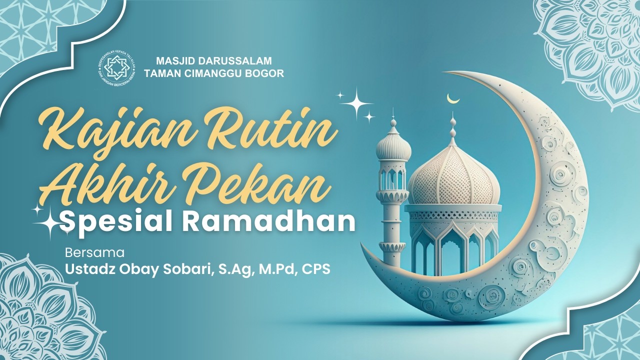 Kajian Akhir Pekan I Masjid Darussalam Taman Cimanggu | Ustadz Obay Sobari, S.Ag, M.Pd, CPS