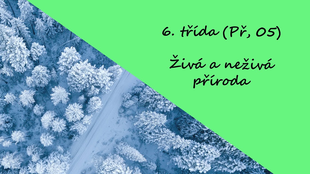 6. třída (Př, 05) - Živá a neživá příroda (látky organické a anorganické)